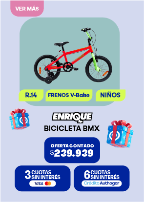 ENRIQUE BICICLETA BMX OFERTA CONTADO $239.939 3 CUOTAS SIN INTERÉS VISA 6 CUOTAS SIN INTERÉS Crédito Authogar